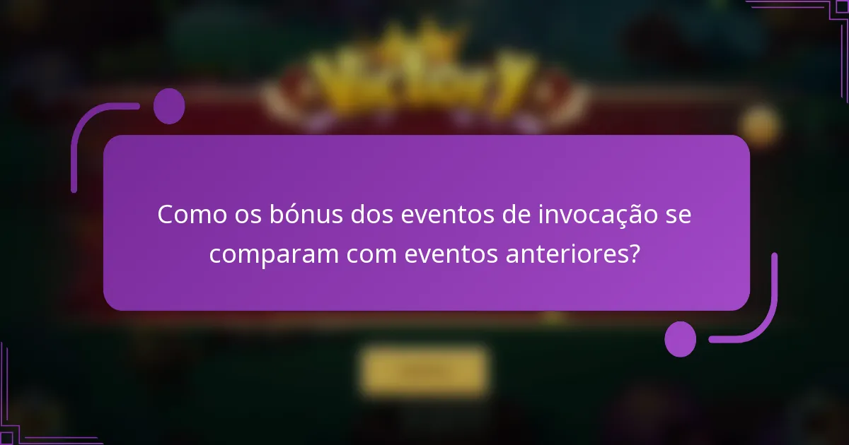 Como os bónus dos eventos de invocação se comparam com eventos anteriores?