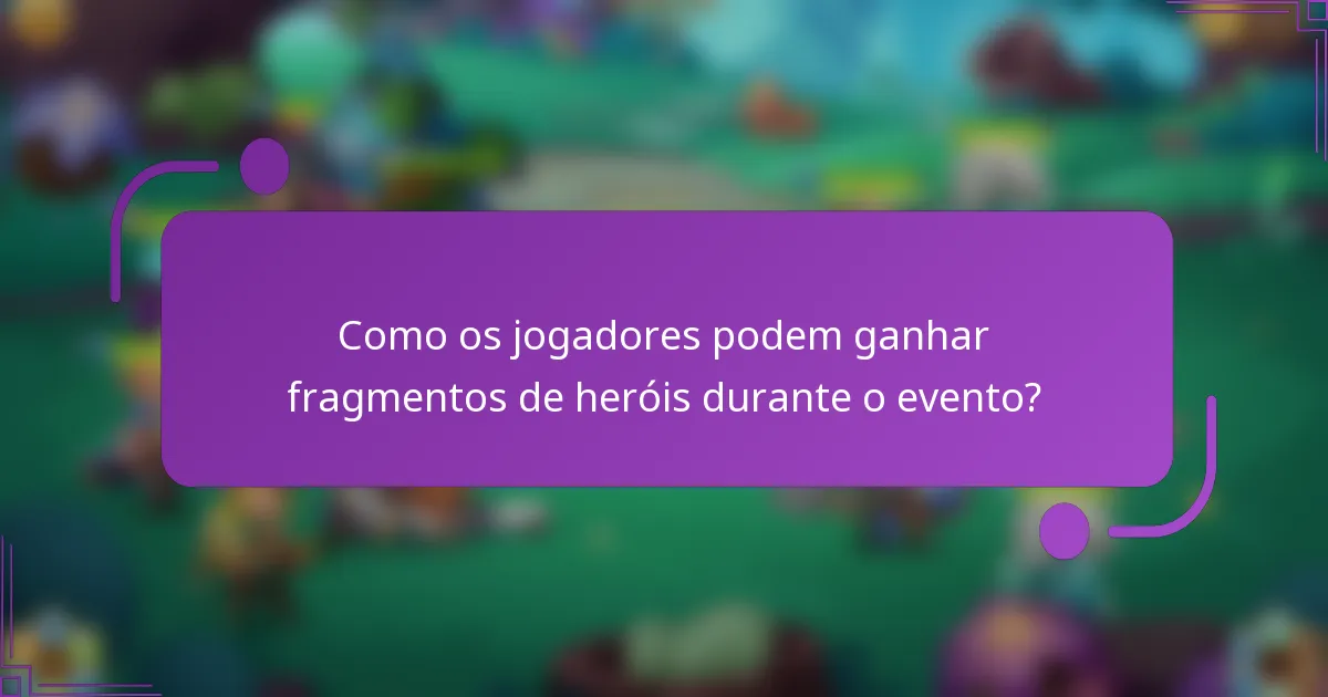 Como os jogadores podem ganhar fragmentos de heróis durante o evento?