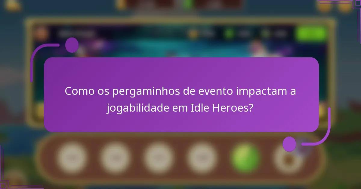 Como os pergaminhos de evento impactam a jogabilidade em Idle Heroes?