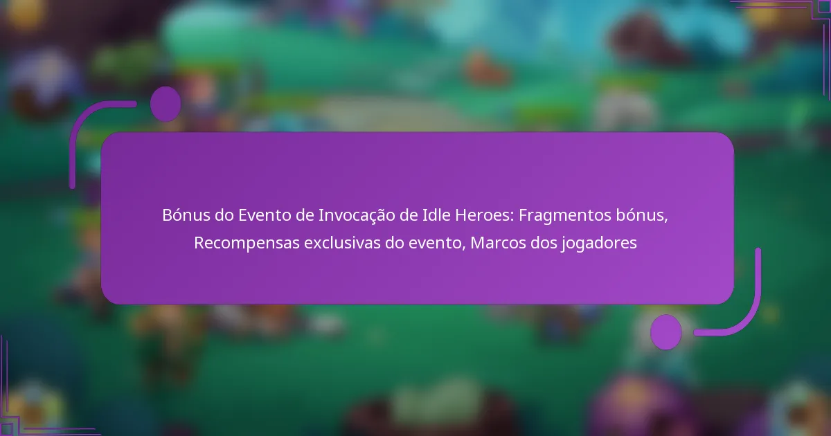 Bónus do Evento de Invocação de Idle Heroes: Fragmentos bónus, Recompensas exclusivas do evento, Marcos dos jogadores
