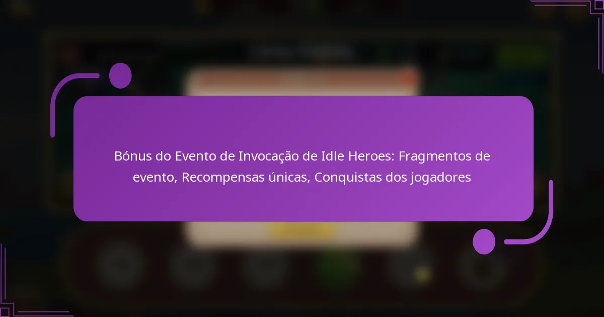 Bónus do Evento de Invocação de Idle Heroes: Fragmentos de evento, Recompensas únicas, Conquistas dos jogadores