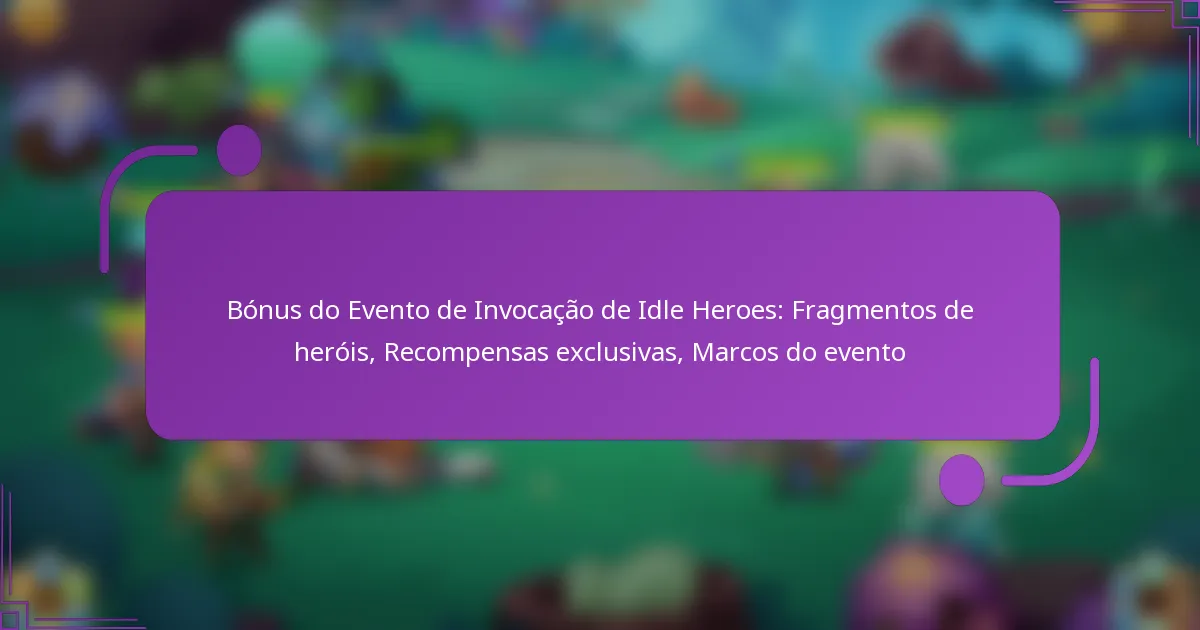 Bónus do Evento de Invocação de Idle Heroes: Fragmentos de heróis, Recompensas exclusivas, Marcos do evento