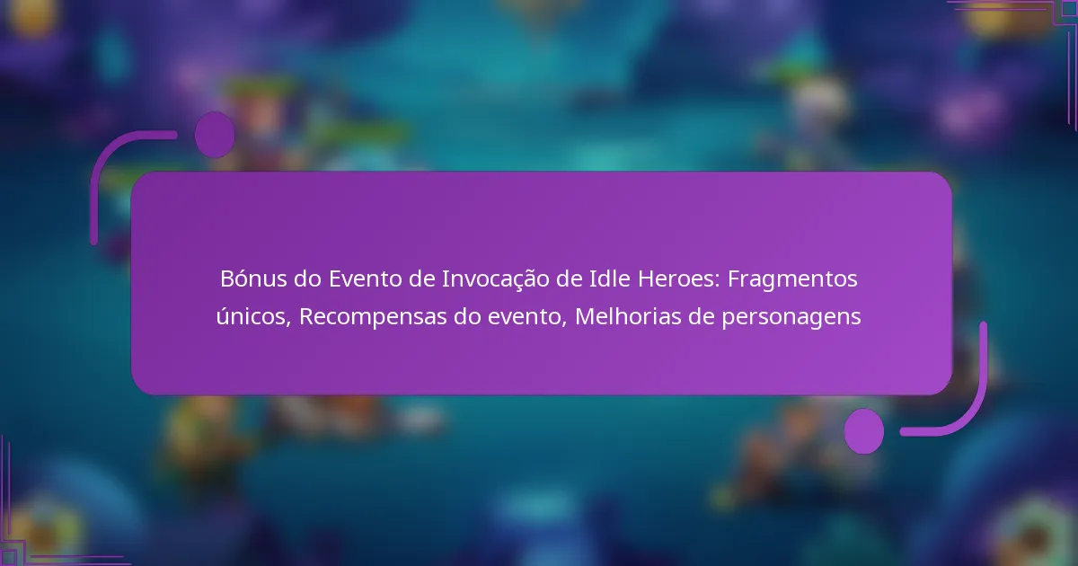 Bónus do Evento de Invocação de Idle Heroes: Fragmentos únicos, Recompensas do evento, Melhorias de personagens