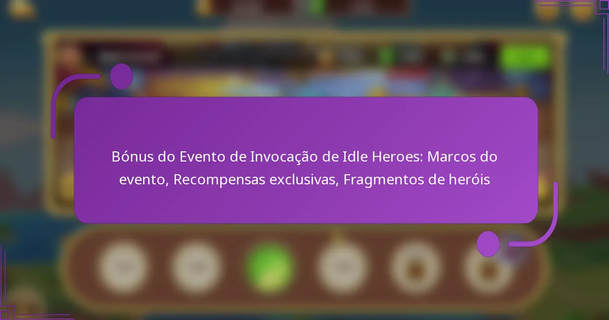 Bónus do Evento de Invocação de Idle Heroes: Marcos do evento, Recompensas exclusivas, Fragmentos de heróis