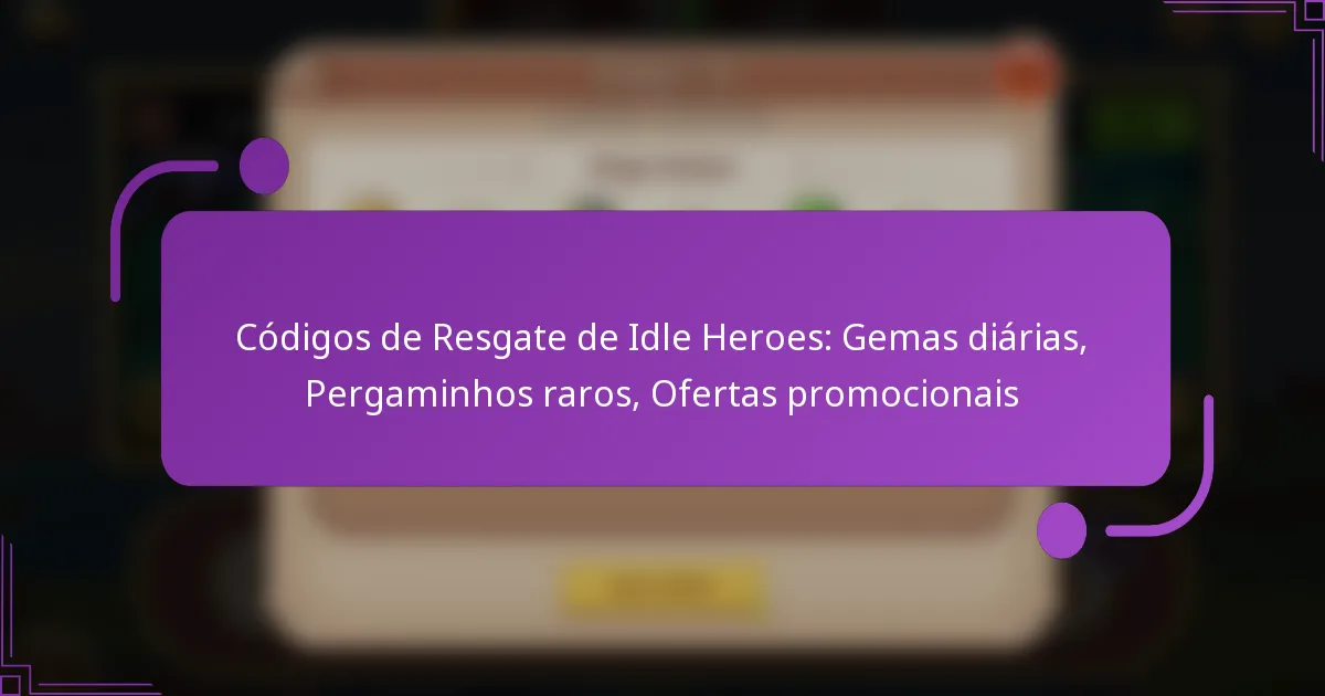 Códigos de Resgate de Idle Heroes: Gemas diárias, Pergaminhos raros, Ofertas promocionais