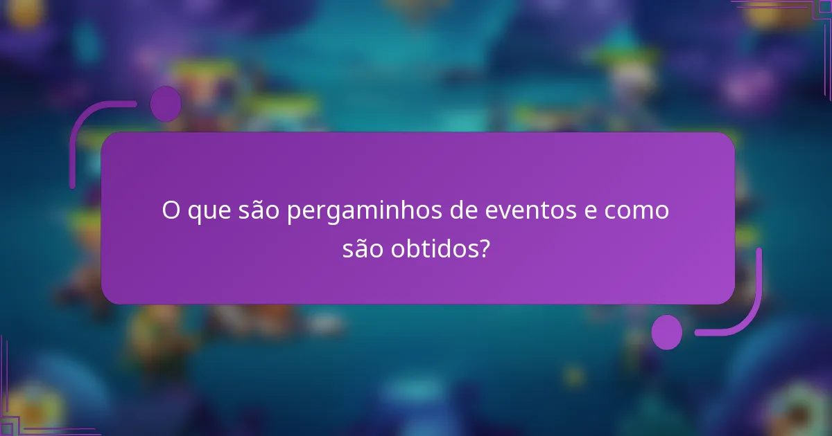O que são pergaminhos de eventos e como são obtidos?