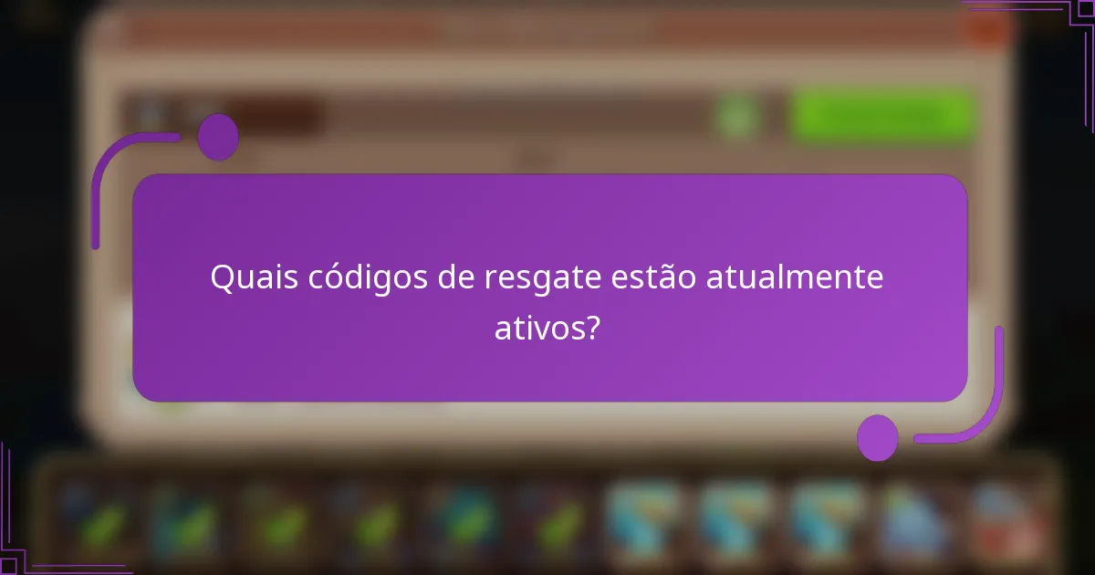 Quais códigos de resgate estão atualmente ativos?