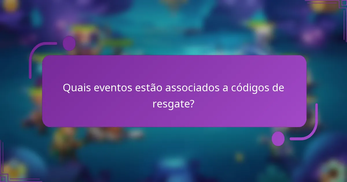 Quais eventos estão associados a códigos de resgate?