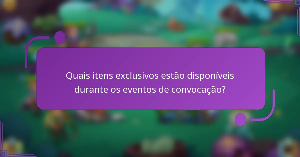 Quais itens exclusivos estão disponíveis durante os eventos de convocação?
