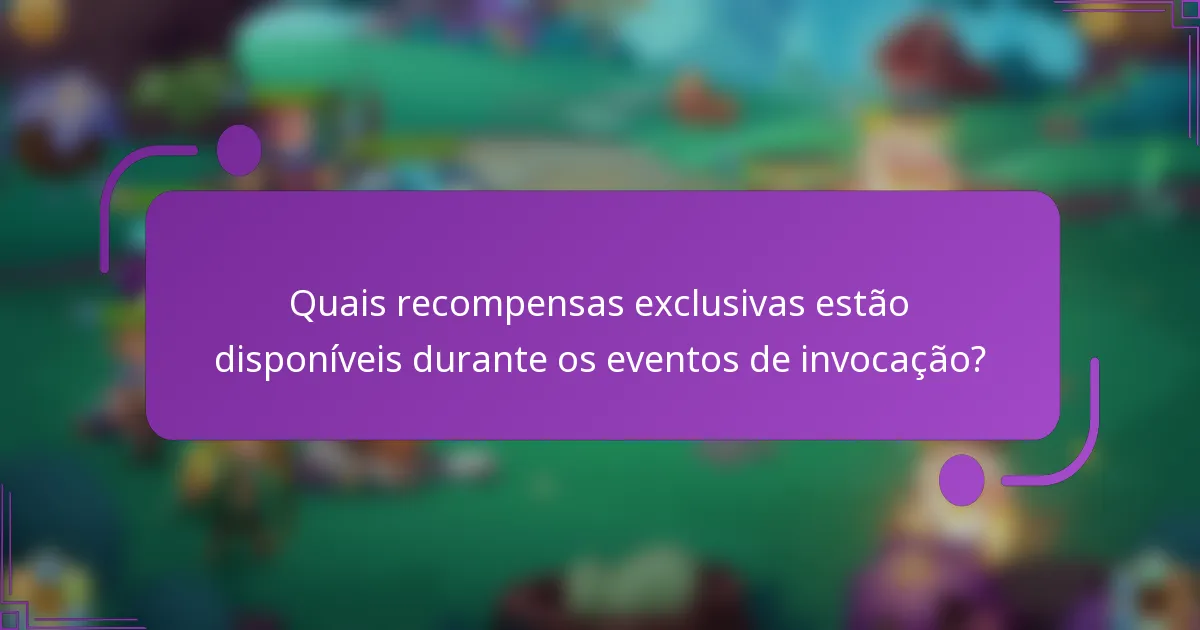 Quais recompensas exclusivas estão disponíveis durante os eventos de invocação?