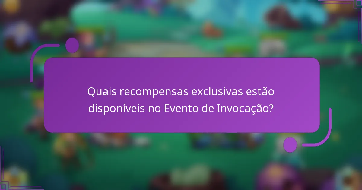 Quais recompensas exclusivas estão disponíveis no Evento de Invocação?