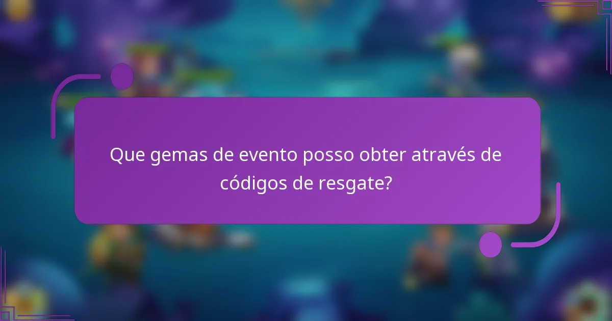 Que gemas de evento posso obter através de códigos de resgate?